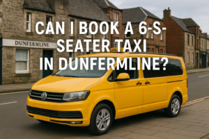 Can I Book a 6-Seater Taxi in Dunfermline