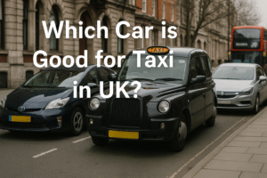 Which Car is Good for Taxi in UK